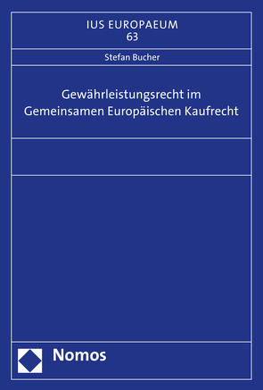 Gewährleistungsrecht im Gemeinsamen Europäischen Kaufrecht von Bucher,  Stefan