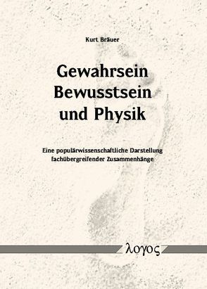 Gewahrsein, Bewusstsein und Physik von Bräuer,  Kurt