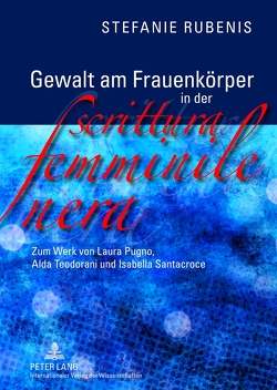 Gewalt am Frauenkörper in der «scrittura femminile nera» von Rubenis,  Stefanie