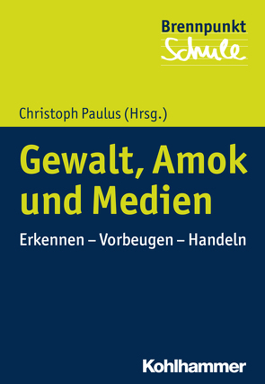 Gewalt, Amok und Medien von Berger,  Fred, Bickelmann,  Karin, Dörr,  Günter, Fiedler,  Nora, Henrichs,  Uwe, Nagel,  Nadine, Paulus,  Christoph, Reder,  Constanze, Rupp,  Michael, Scheithauer,  Herbert, Schubarth,  Wilfried, Wachs,  Sebastian