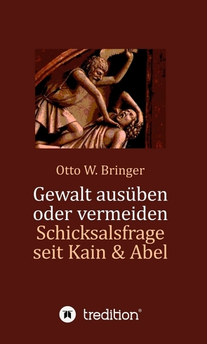 Gewalt ausüben oder vermeiden? von Bringer,  Otto W.