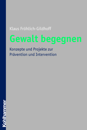 Gewalt begegnen von Fröhlich-Gildhoff,  Klaus