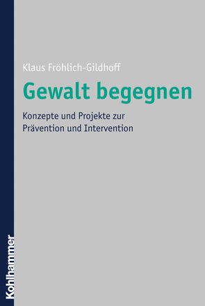 Gewalt begegnen von Fröhlich-Gildhoff,  Klaus