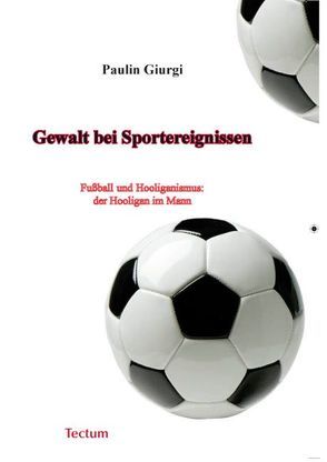 Gewalt bei Sportereignissen von Giurgi,  Paulin