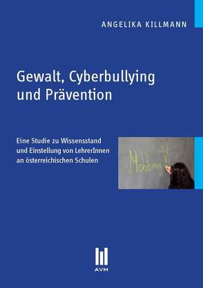 Gewalt, Cyberbullying und Prävention von Killmann,  Angelika