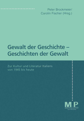 Gewalt der Geschichte – Geschichten der Gewalt von Brockmeier,  Peter, Fischer,  Carolin