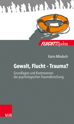 Gewalt, Flucht – Trauma? von Mlodoch,  Karin