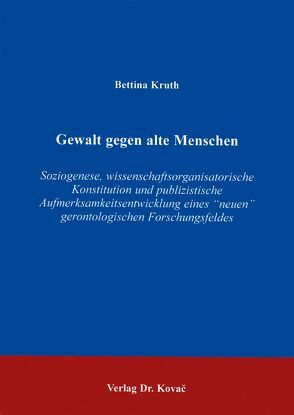 Gewalt gegen alte Menschen von Kruth,  Bettina