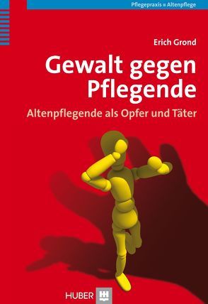 Gewalt gegen Pflegende von Grond,  Erich