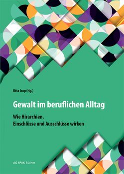 Gewalt im beruflichen Alltag von Behr,  Dieter Alexander, Buchhammer,  Brigitte, Dyminska,  Veronika, Eder,  Barbara, En,  Boka, Haimburger,  Wolfgang, Hammer,  Heide, Isop,  Utta, Jonk,  Mirjam, Lange,  Anja, Malkah Klaura,  Andrea* Ida, Mayer,  Stefanie, Mbolela,  Emmanuel, Pahl,  Berenice, Paulus,  Stefan, Pingist,  Nicole, Plass,  Arno, Posod,  Sylvia, Schleicher,  Regina, Seeck,  Francis, Sherzada,  Diana, Smerilli,  Filippo, Vrhnjak,  Maja