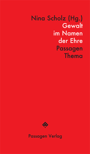 Gewalt im Namen der Ehre von Engelmann,  Peter, Scholz,  Nina