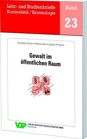 Gewalt im öffentlichen Raum von Averiek-Gröner,  Detlef, Behrendes,  Udo, Clages,  Horst, Gatzke,  Wolfgang, Pollich,  Daniela