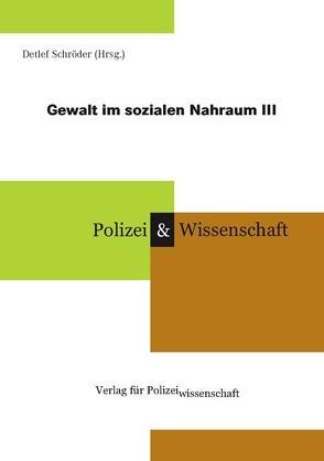 Gewalt im sozialen Nahraum III von Schröder,  Detlef