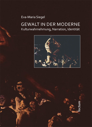 Gewalt in der Moderne von Siegel,  Eva M