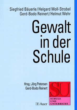 Gewalt in der Schule von Bäuerle, Carlsburg, Moll-Strobel, Petersen, Wehr