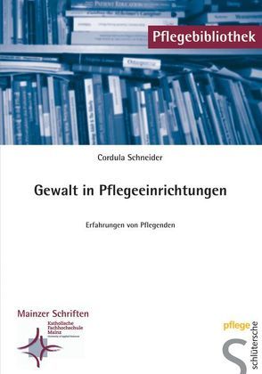 Gewalt in Pflegeeinrichtungen von Schneider,  Cordula