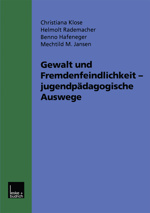 Gewalt und Fremdenfeindlichkeit jugendpädagogische Auswege von Hafeneger,  Benno, Jansen,  Mechthild, Klose,  Christina, Rademacher,  Helmolt