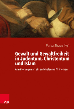 Gewalt und Gewaltfreiheit in Judentum, Christentum und Islam von Adrian,  Matthias, Brumlik,  Micha, Dziri,  Amir, Elßner,  Thomas R., Hauswedell,  Corinna, Homolka,  Walter, Lemke,  Bernd, Lohmann,  Friedrich, Murtaza,  Muhammad Sameer, Overbeck,  Franz Josef, Rohrschneider,  Kai, Seiffert,  Anja, Stobbe,  Heinz-Günther, Thurau,  Markus, Vüllers,  Johannes