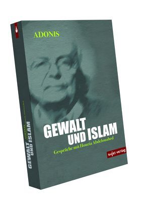 Gewalt und Islam von Abdelouahed,  Houria, Adonis, Belakhdar,  Christine