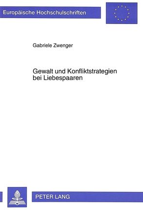 Gewalt und Konfliktstrategien bei Liebespaaren von Zwenger,  Gabriele