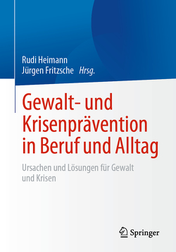 Gewalt- und Krisenprävention in Beruf und Alltag von Fritzsche,  Jürgen, Heimann,  Rudi