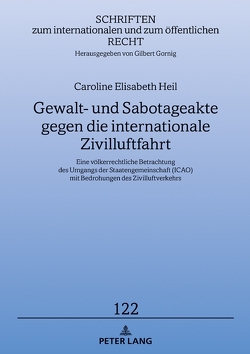 Gewalt- und Sabotageakte gegen die internationale Zivilluftfahrt von Heil,  Caroline Elisabeth