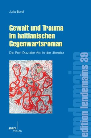 Gewalt und Trauma im haitianischen Gegenwartsroman von Borst,  Julia