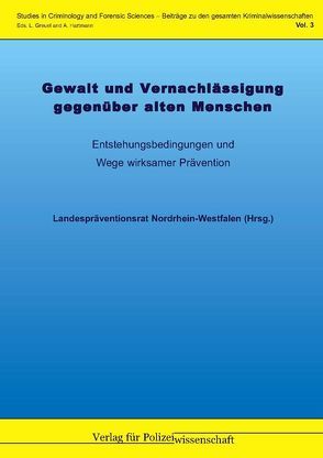 Gewalt und Vernachlässigung gegenüber alten Menschen von Landespräventionsrat Nordrhein-Westfalen