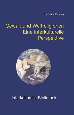 Gewalt und Weltreligionen von Ceming,  Katharina