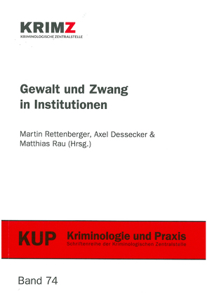 Gewalt und Zwang in Institutionen von Dessecker,  Axel, Rau,  Matthias, Rettenberger,  Martin