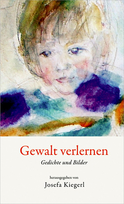 Gewalt verlernen von Kiegerl,  Josefa, Muster,  Christiane