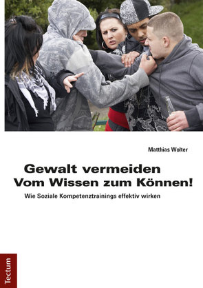 Gewalt vermeiden: Vom Wissen zum Können! von Wolter,  Matthias