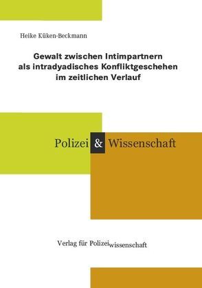 Gewalt zwischen Intimpartnern als intradyadisches Konfliktgeschehen im zeitlichen Verlauf von Küken-Beckmann,  Heike