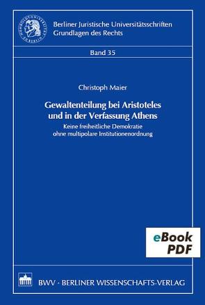 Gewaltenteilung bei Aristoteles und in der Verfassung Athens von Maier,  Christoph