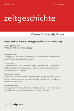 Gewalteskalation und Kriegsgräuel im Ersten Weltkrieg von Leidinger,  Hannes, Moritz,  Verena, Rathkolb,  Oliver, Seeger,  Adina, Segesser,  Daniel Marc, Tyran,  Jean-Robert, Überegger,  Oswald, Weber,  Wolfgang