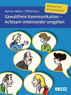 Gewaltfreie Kommunikation. Achtsam miteinander umgehen von Pfohlmann,  Christiane, Renner-Wiest,  Barbara