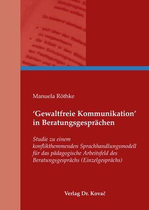 ‚Gewaltfreie Kommunikation‘ in Beratungsgesprächen von Röthke,  Manuela