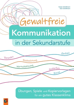 Gewaltfreie Kommunikation in der Sekundarstufe von Schoellmann,  Evelyn, Schöllmann,  Sven