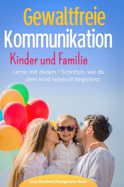 Gewaltfreie Kommunikation Kinder und Familie von Borchert,  Lena