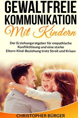 Gewaltfreie Kommunikation mit Kindern von Bürger,  Christopher