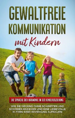 Gewaltfreie Kommunikation mit Kindern: Die Sprache der Harmonie in der Kindererziehung von Hofmann,  Emma