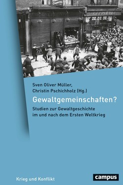 Gewaltgemeinschaften? von Echternkamp,  Jörn, Elsbach,  Sebastian, Jureit,  Ulrike, Klinkert,  Wim, Lieb,  Peter, Müller,  Sven Oliver, Nagler,  Jörg, Pschichholz,  Christin, Schreiner,  Florian J., Stibbe,  Matthew