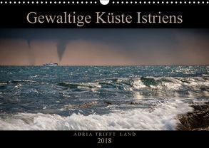 Gewaltige Küste Istriens – Adria trifft Land (Wandkalender 2018 DIN A3 quer) von Gross,  Viktor