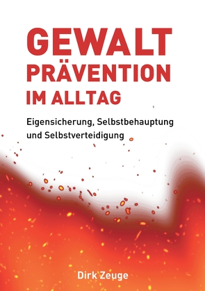 Gewaltprävention im Alltag von Zeuge,  Dirk