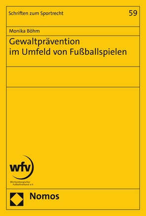 Gewaltprävention im Umfeld von Fußballspielen von Böhm,  Monika