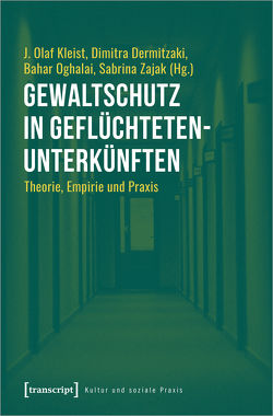 Gewaltschutz in Geflüchtetenunterkünften von Dermitzaki,  Dimitra, Kleist,  J. Olaf, Oghalai,  Bahar, Zajak,  Sabrina