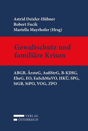 Gewaltschutz und familiäre Krisen von Deixler-Hübner,  Astrid, Fucik,  Robert, Mayrhofer,  Mariella