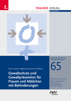 Gewaltschutz und Gewaltprävention für Frauen und Mädchen mit Behinderungen, Linzer Schriften zu Gender und Recht, Band 65 von Eckstein,  Nina, Ulrich,  Silvia