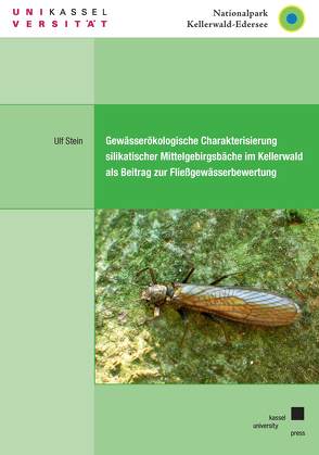 Gewässerökologische Charakterisierung silikatischer Mittelgebirgsbäche im Kellerwald als Beitrag zur Fließgewässerbewertung von Stein,  Ulf