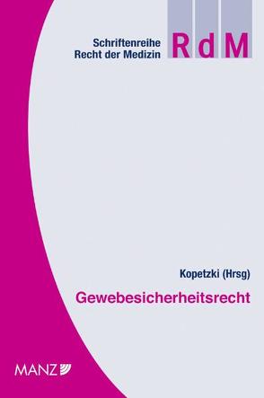 Gewebesicherheitsrecht von Dujmovits,  Elisabeth, Kehrer,  Johannes, Köchle,  Cornelia, König,  Roland, Kopetzki,  Christian, Lehner,  Andreas, Leischner,  Aline, Priebe,  Birgit, Stelzer,  Manfred, Stöger,  Karl, Wendehorst,  Christiane, Zeinhofer,  Claudia